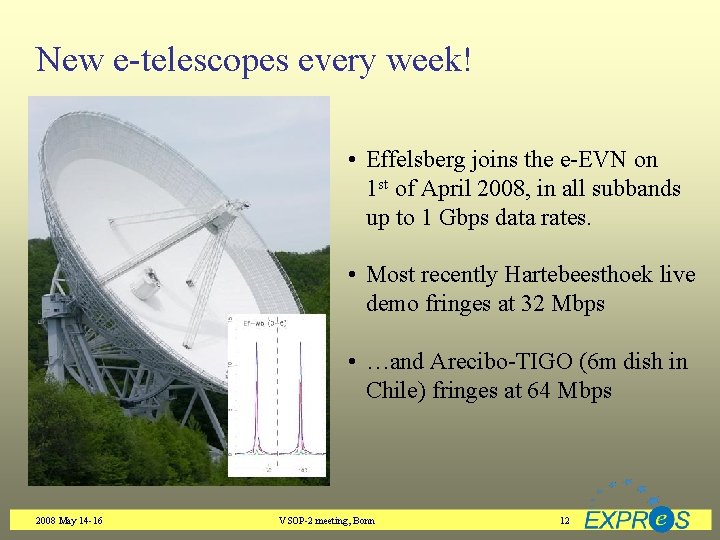 New e-telescopes every week! • Effelsberg joins the e-EVN on 1 st of April