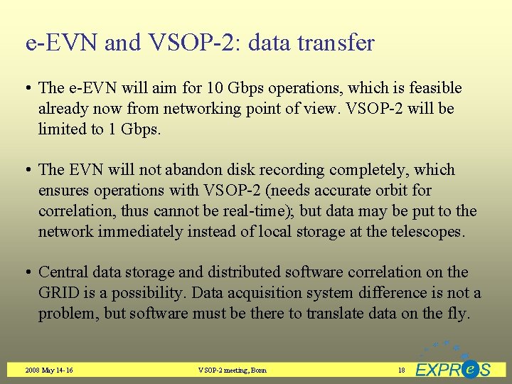 e-EVN and VSOP-2: data transfer • The e-EVN will aim for 10 Gbps operations,