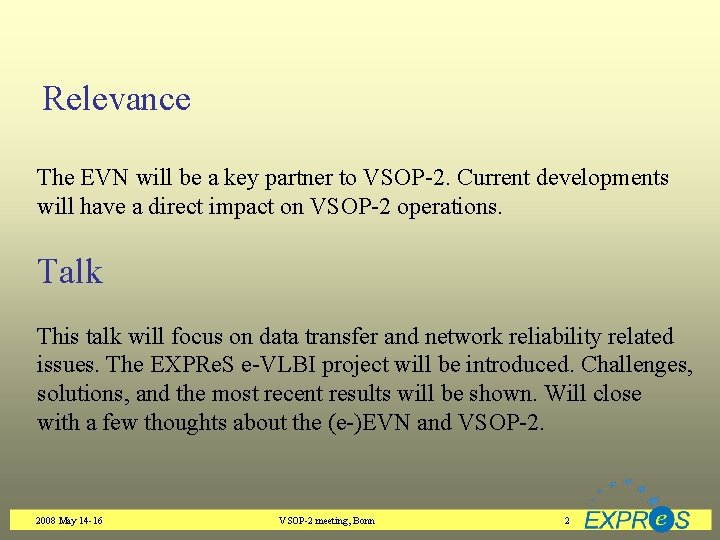 Relevance The EVN will be a key partner to VSOP-2. Current developments will have