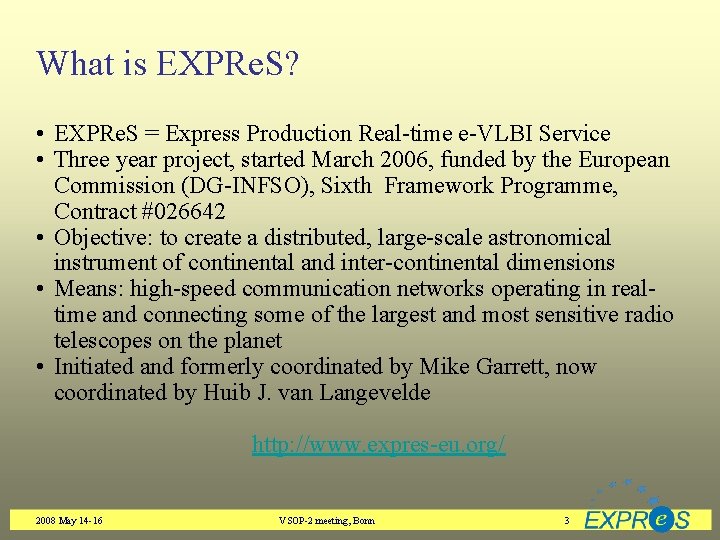 What is EXPRe. S? • EXPRe. S = Express Production Real-time e-VLBI Service •