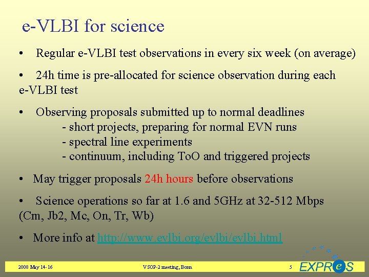 e-VLBI for science • Regular e-VLBI test observations in every six week (on average)