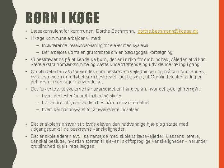 BØRN I KØGE • Læsekonsulent for kommunen: Dorthe Bechmann, dorthe. bechmann@koege. dk • I