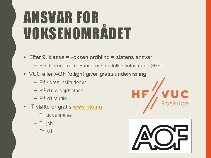 ANSVAR FOR VOKSENOMRÅDET • Efter 9. klasse = voksen ordblind = statens ansvar –