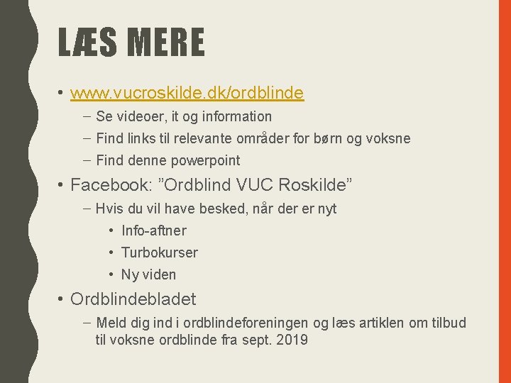 LÆS MERE • www. vucroskilde. dk/ordblinde – Se videoer, it og information – Find
