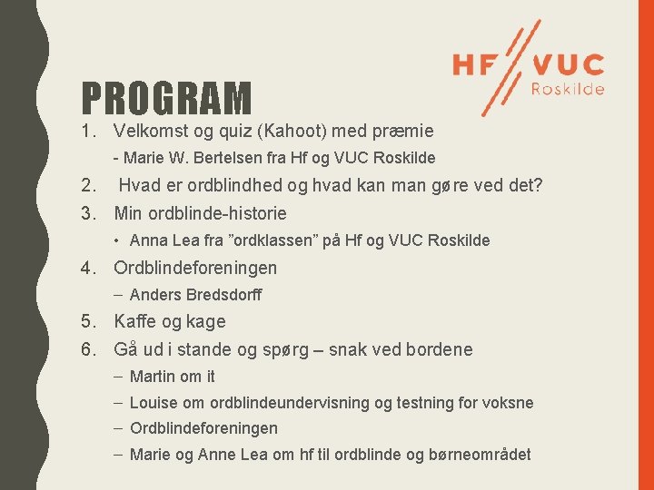 PROGRAM 1. Velkomst og quiz (Kahoot) med præmie - Marie W. Bertelsen fra Hf