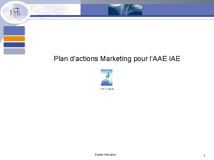 Plan d’actions Marketing pour l’AAE IAE Daniel Kervarec 1 