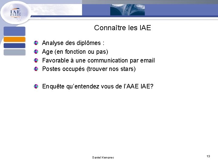 Connaître les IAE Analyse des diplômes : Age (en fonction ou pas) Favorable à