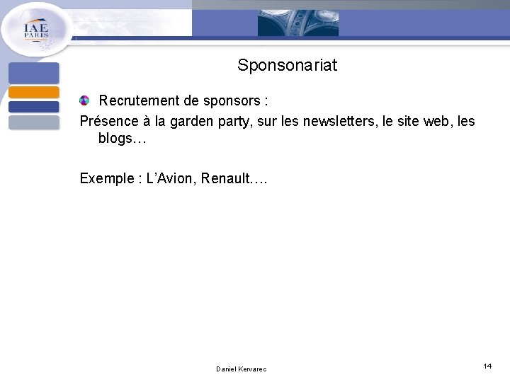 Sponsonariat Recrutement de sponsors : Présence à la garden party, sur les newsletters, le