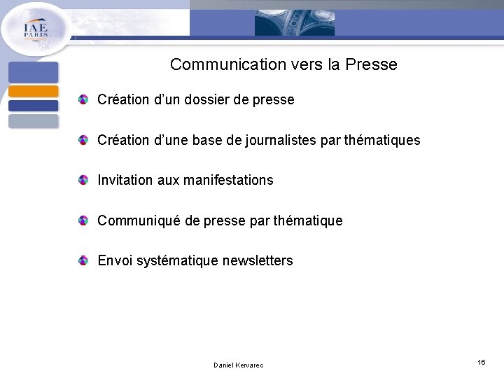 Communication vers la Presse Création d’un dossier de presse Création d’une base de journalistes