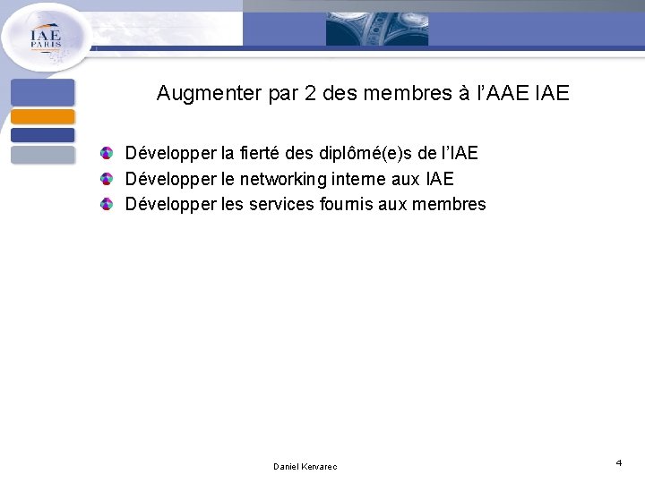 Augmenter par 2 des membres à l’AAE IAE Développer la fierté des diplômé(e)s de