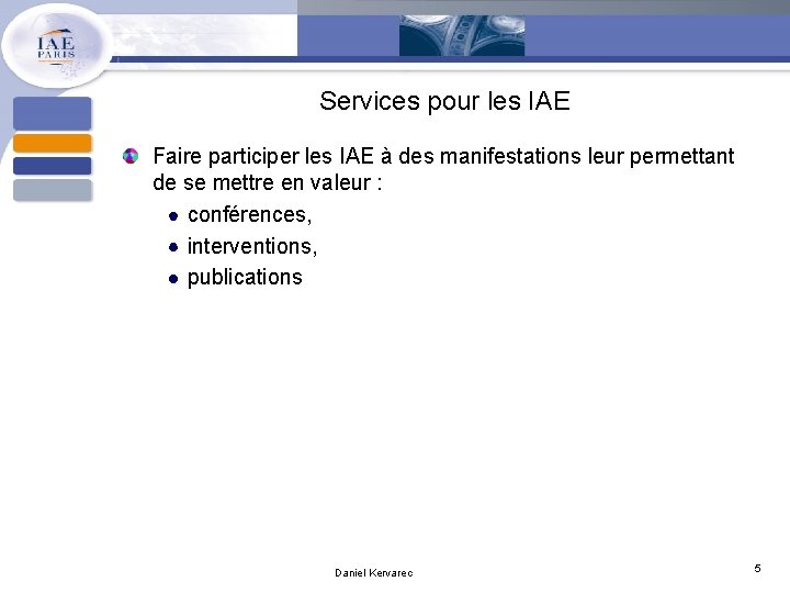 Services pour les IAE Faire participer les IAE à des manifestations leur permettant de