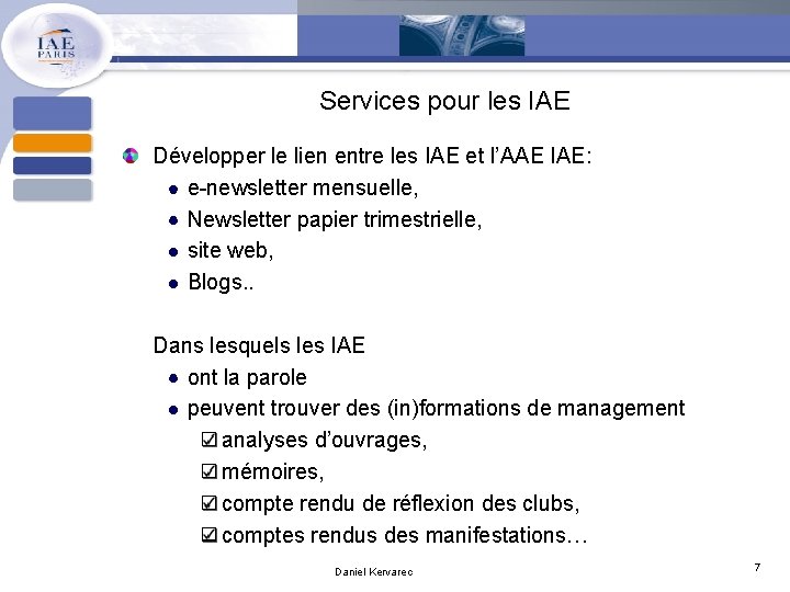 Services pour les IAE Développer le lien entre les IAE et l’AAE IAE: e-newsletter