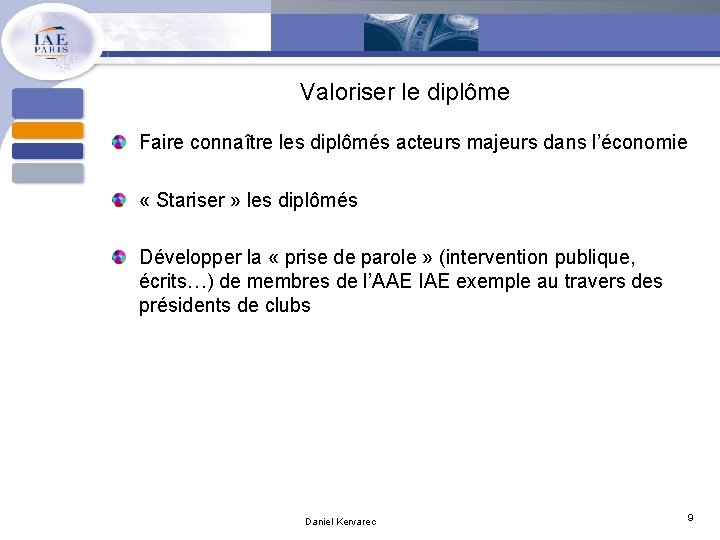 Valoriser le diplôme Faire connaître les diplômés acteurs majeurs dans l’économie « Stariser »