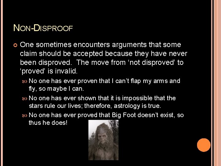 NON-DISPROOF One sometimes encounters arguments that some claim should be accepted because they have