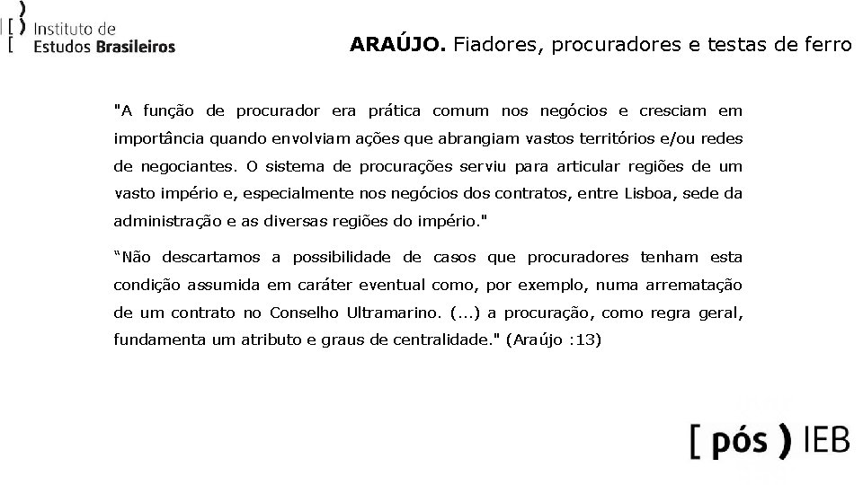 ARAÚJO. Fiadores, procuradores e testas de ferro "A função de procurador era prática comum