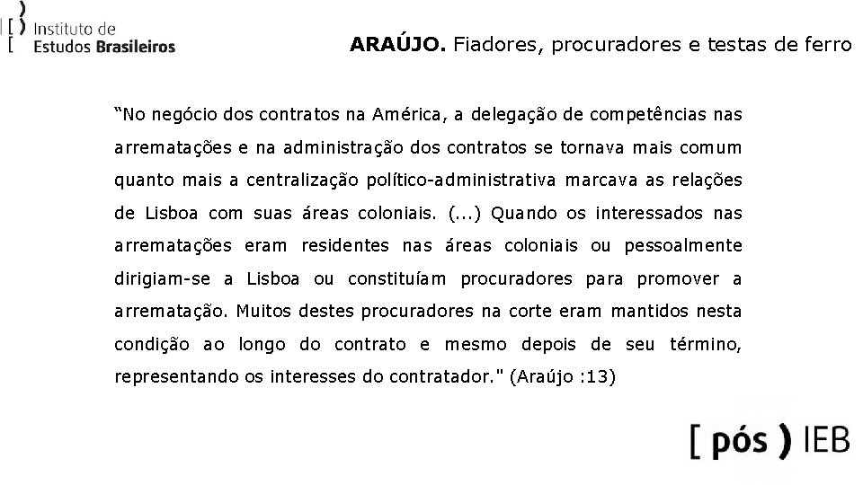 ARAÚJO. Fiadores, procuradores e testas de ferro “No negócio dos contratos na América, a