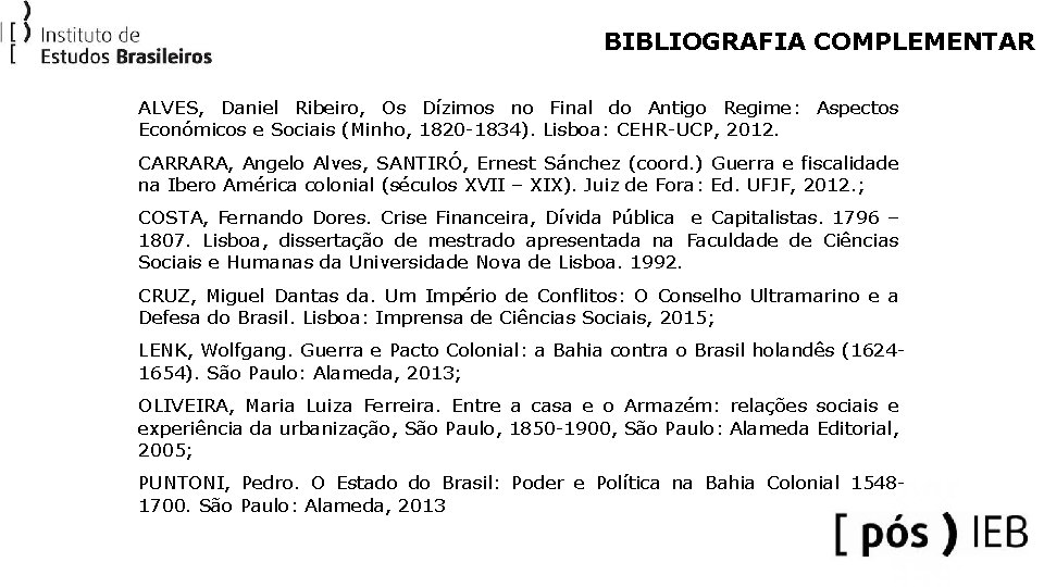 BIBLIOGRAFIA COMPLEMENTAR ALVES, Daniel Ribeiro, Os Dízimos no Final do Antigo Regime: Aspectos Económicos