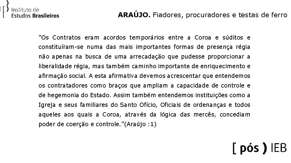 ARAÚJO. Fiadores, procuradores e testas de ferro "Os Contratos eram acordos temporários entre a