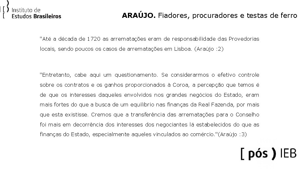 ARAÚJO. Fiadores, procuradores e testas de ferro "Até a década de 1720 as arrematações