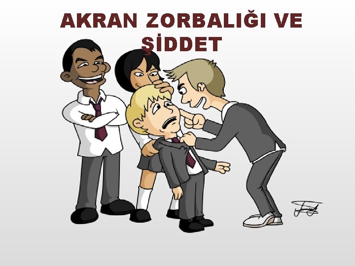 AKRAN ZORBALIĞI VE ŞİDDET 