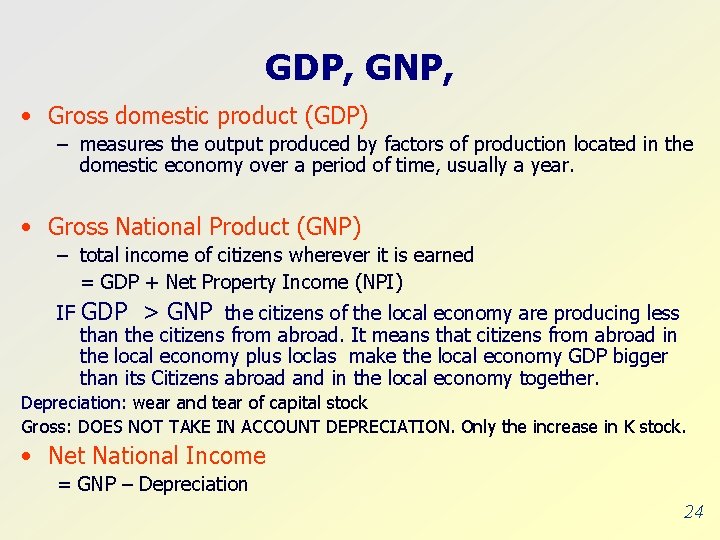 GDP, GNP, • Gross domestic product (GDP) – measures the output produced by factors
