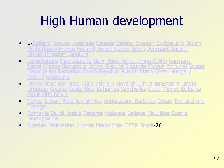 High Human development • • • 1 -Iceland Norway Australia Canada Ireland Sweden Switzerland