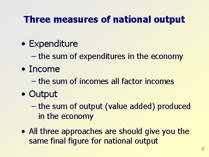 Three measures of national output • Expenditure – the sum of expenditures in the