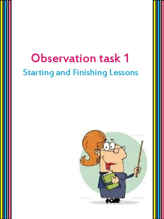 Observation task 1 Starting and Finishing Lessons 