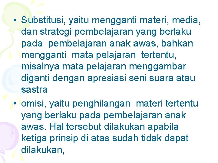  • Substitusi, yaitu mengganti materi, media, dan strategi pembelajaran yang berlaku pada pembelajaran