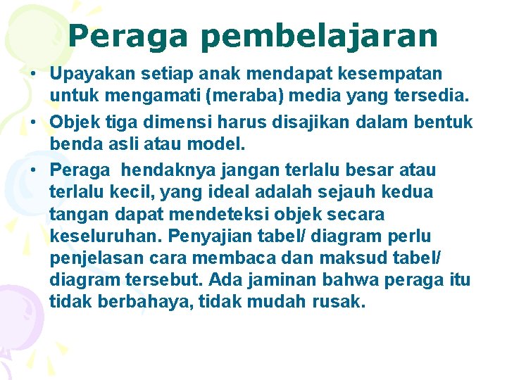 Peraga pembelajaran • Upayakan setiap anak mendapat kesempatan untuk mengamati (meraba) media yang tersedia.