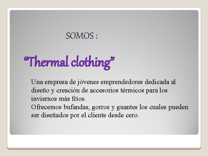 SOMOS : “Thermal clothing” Una empresa de jóvenes emprendedores dedicada al diseño y creación