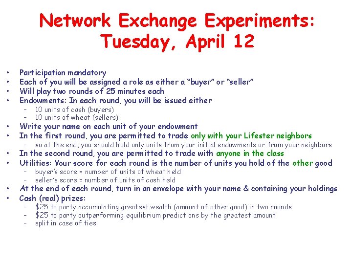 Network Exchange Experiments: Tuesday, April 12 • • Participation mandatory Each of you will