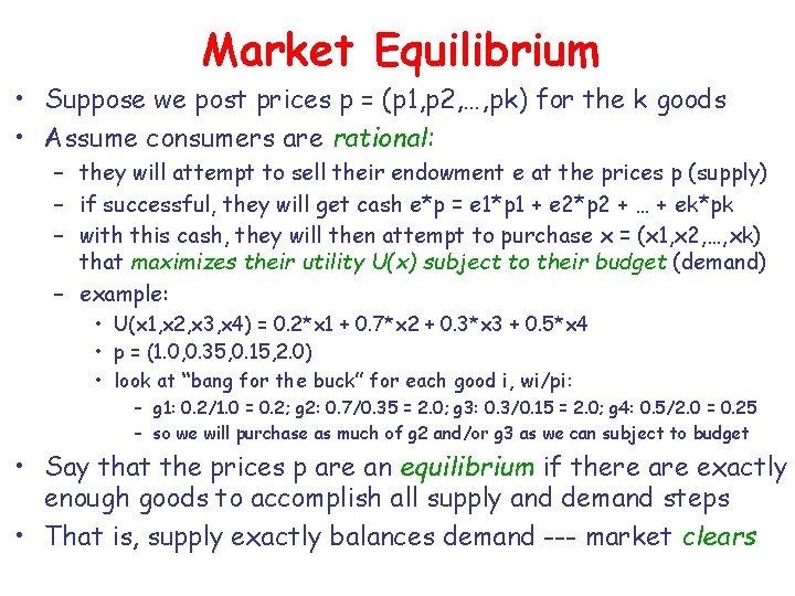 Market Equilibrium • Suppose we post prices p = (p 1, p 2, …,