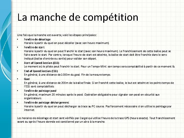 La manche de compétition Une fois que la manche est ouverte, voici les étapes