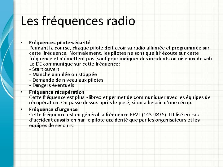 Les fréquences radio • • • Fréquences pilote-sécurité Pendant la course, chaque pilote doit