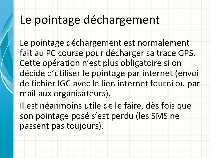 Le pointage déchargement est normalement fait au PC course pour décharger sa trace GPS.