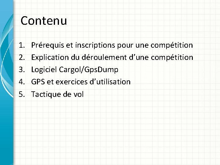 Contenu 1. 2. 3. 4. 5. Prérequis et inscriptions pour une compétition Explication du