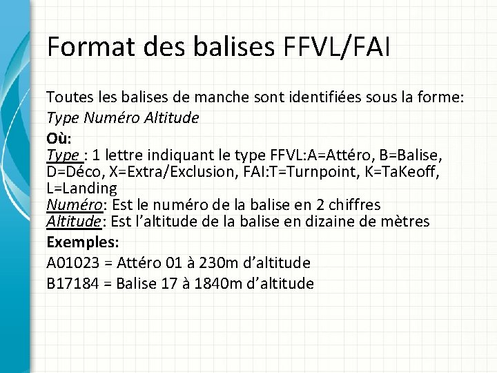 Format des balises FFVL/FAI Toutes les balises de manche sont identifiées sous la forme: