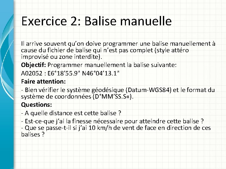 Exercice 2: Balise manuelle Il arrive souvent qu’on doive programmer une balise manuellement à