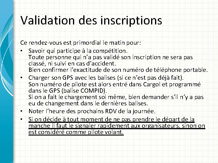 Validation des inscriptions Ce rendez-vous est primordial le matin pour: • Savoir qui participe