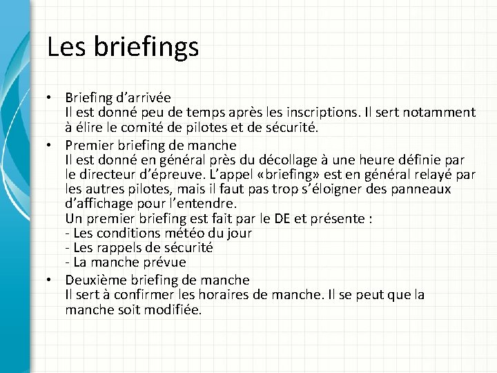 Les briefings • Briefing d’arrivée Il est donné peu de temps après les inscriptions.