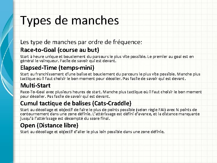 Types de manches Les type de manches par ordre de fréquence: Race-to-Goal (course au