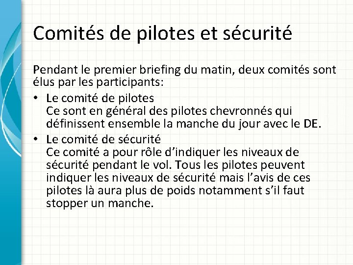 Comités de pilotes et sécurité Pendant le premier briefing du matin, deux comités sont