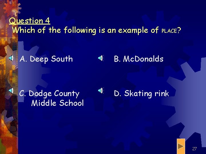 Question 4 Which of the following is an example of PLACE? A. Deep South