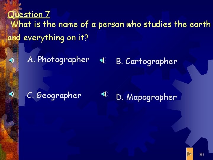 Question 7 What is the name of a person who studies the earth and