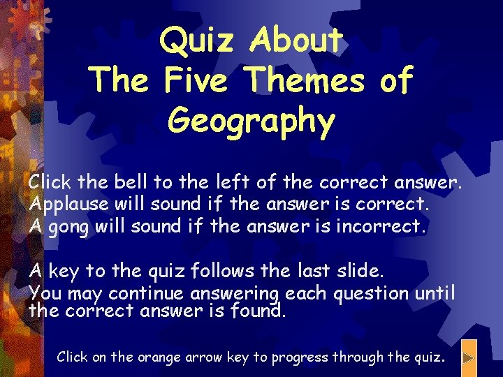 Quiz About The Five Themes of Geography Click the bell to the left of