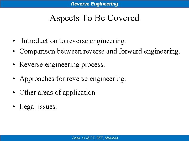 Reverse Engineering Aspects To Be Covered • Introduction to reverse engineering. • Comparison between