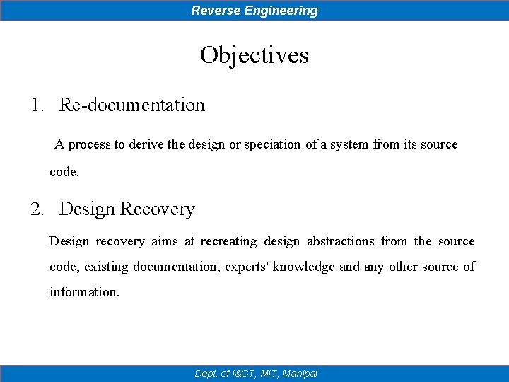 Reverse Engineering Objectives 1. Re-documentation A process to derive the design or speciation of