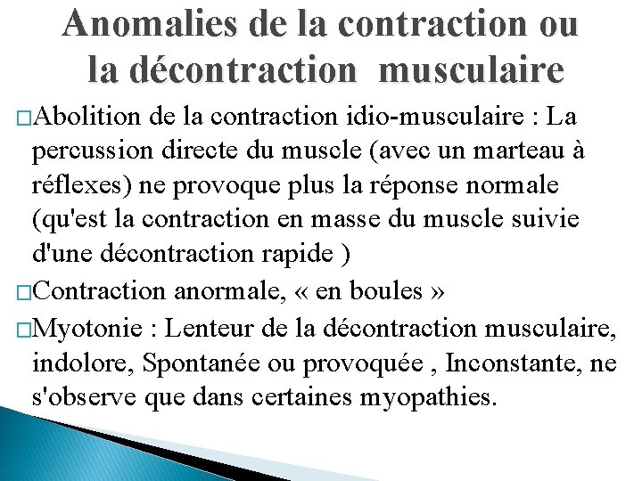 Anomalies de la contraction ou la décontraction musculaire �Abolition de la contraction idio-musculaire :