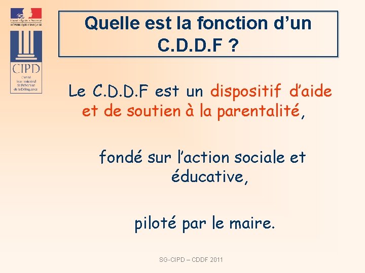 Quelle est la fonction d’un C. D. D. F ? Le C. D. D.